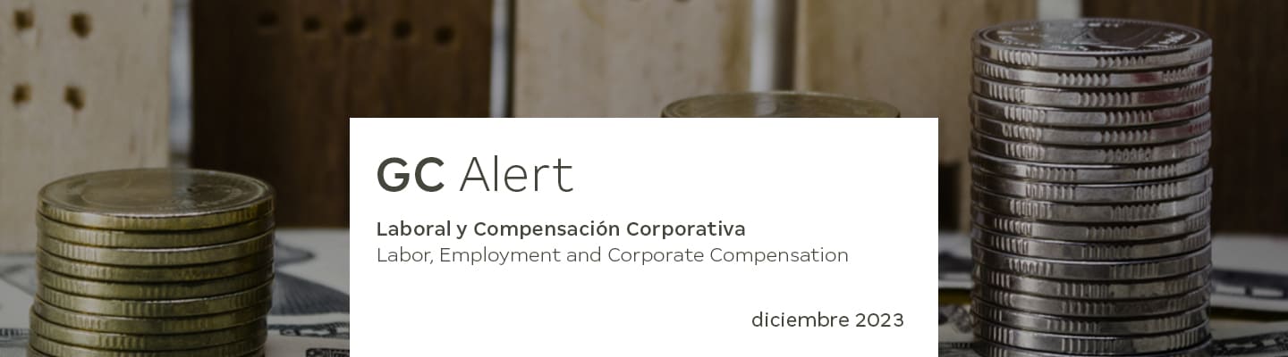 GC ALERT | New minimum wages in force in Mexico as of 2024: 20% increase